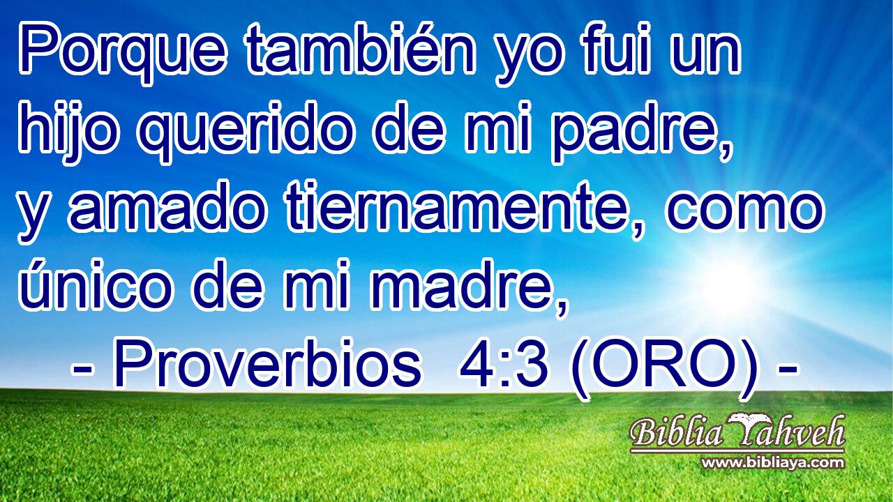 Proverbios 4:3 (ORO) - Porque también yo fui un hijo querido de...