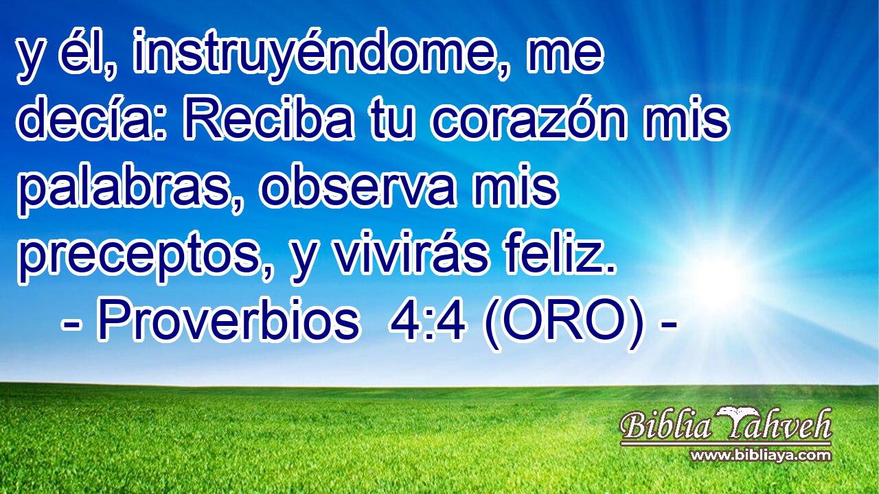  y él, instruyéndome, me decía: Reciba tu corazón mis palabras, observa mis preceptos, y vivirás feliz. 
