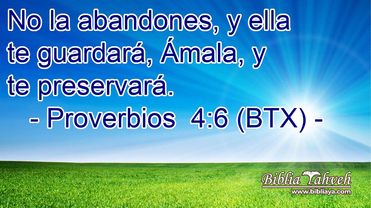 No la abandones, y ella te guardará, Ámala, y te preservará.