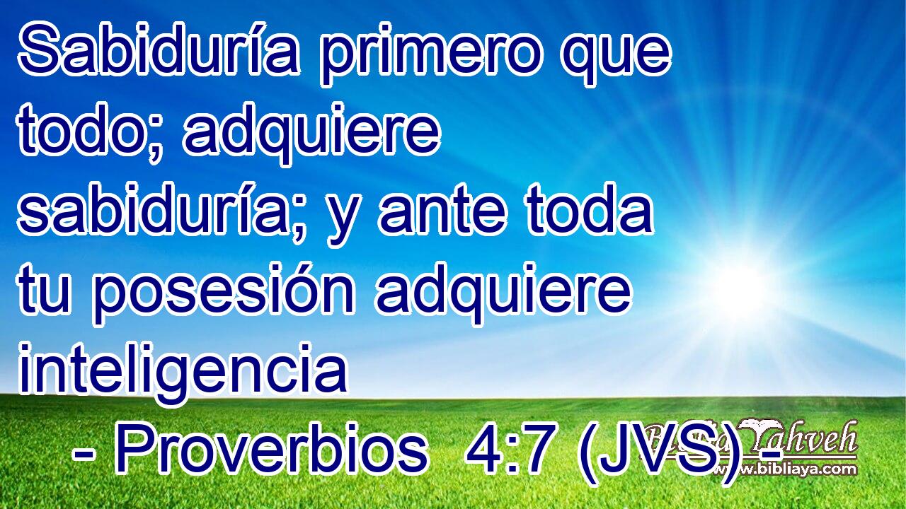 Sabiduría primero que todo; adquiere sabiduría; y ante toda tu posesión adquiere inteligencia