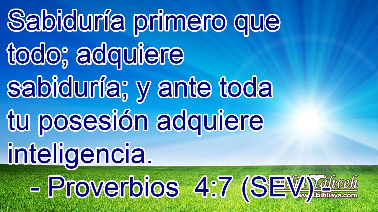 Sabiduría primero que todo; adquiere sabiduría; y ante toda tu posesión adquiere inteligencia.