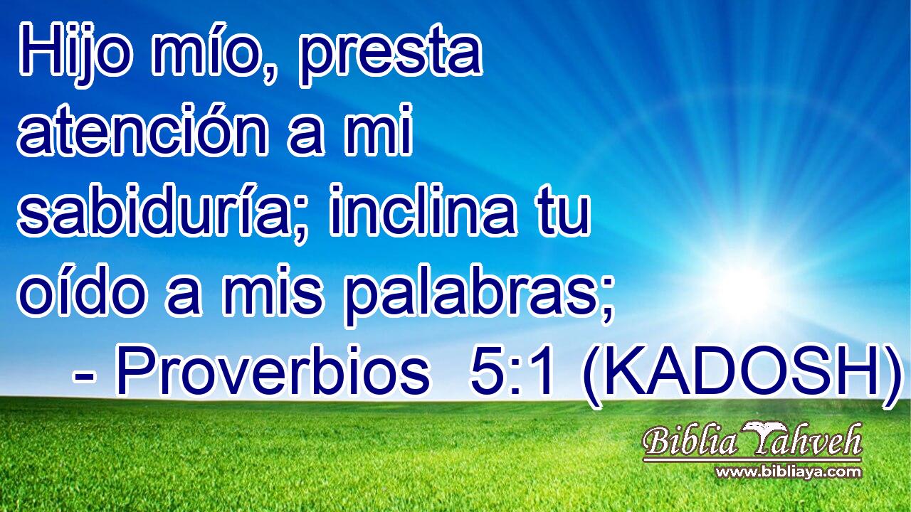  Hijo mío, presta atención a mi sabiduría; inclina tu oído a mis palabras; 