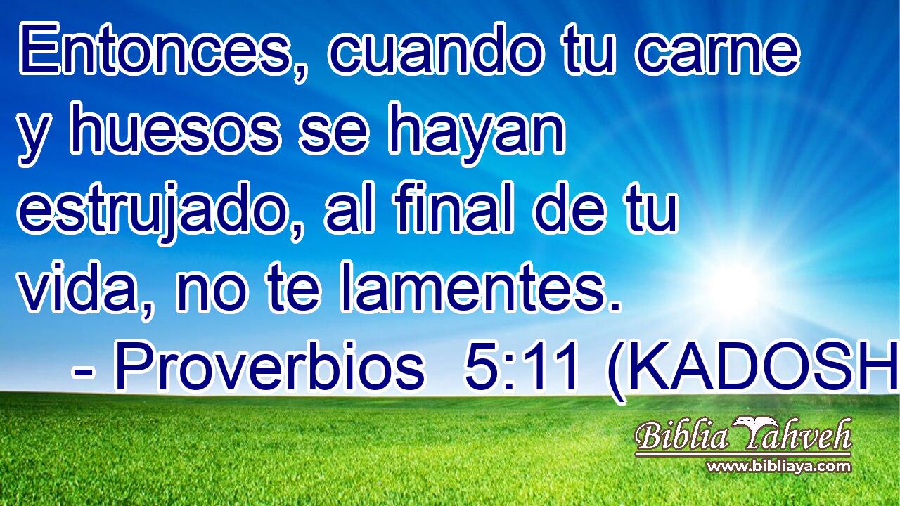  Entonces, cuando tu carne y huesos se hayan estrujado, al final de tu vida, no te lamentes. 