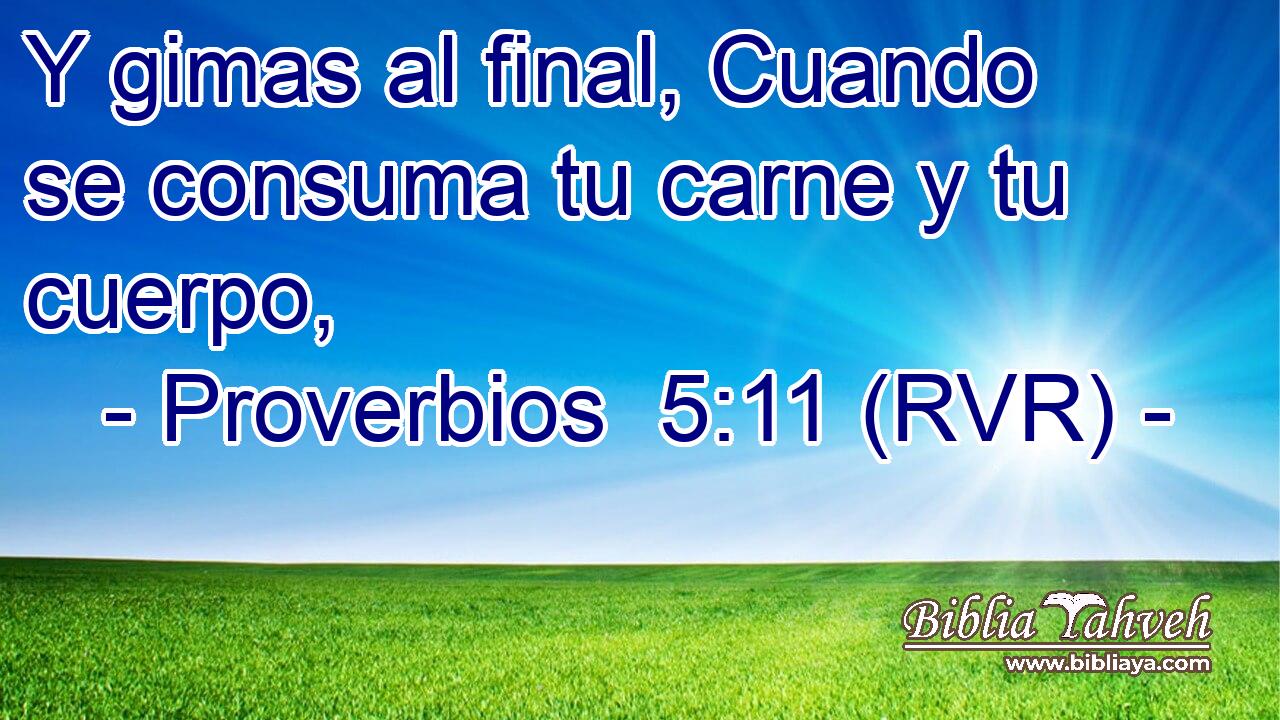 Y gimas al final, Cuando se consuma tu carne y tu cuerpo,