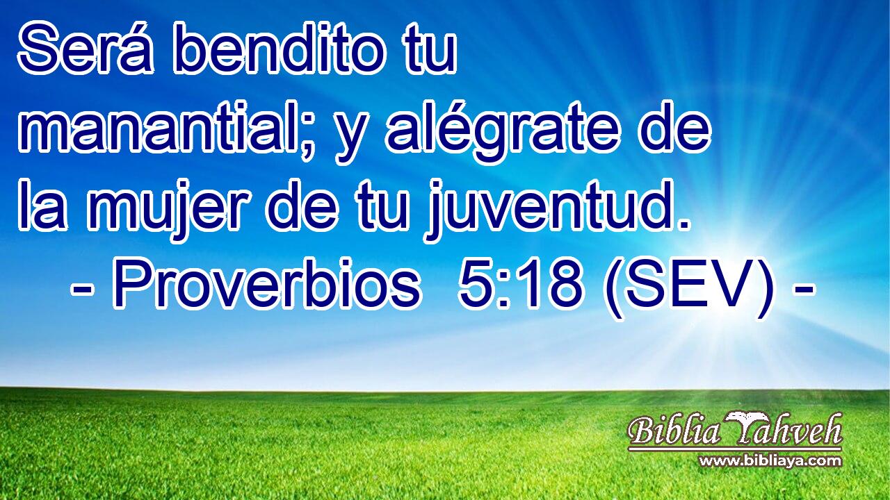 Será bendito tu manantial; y alégrate de la mujer de tu juventud.