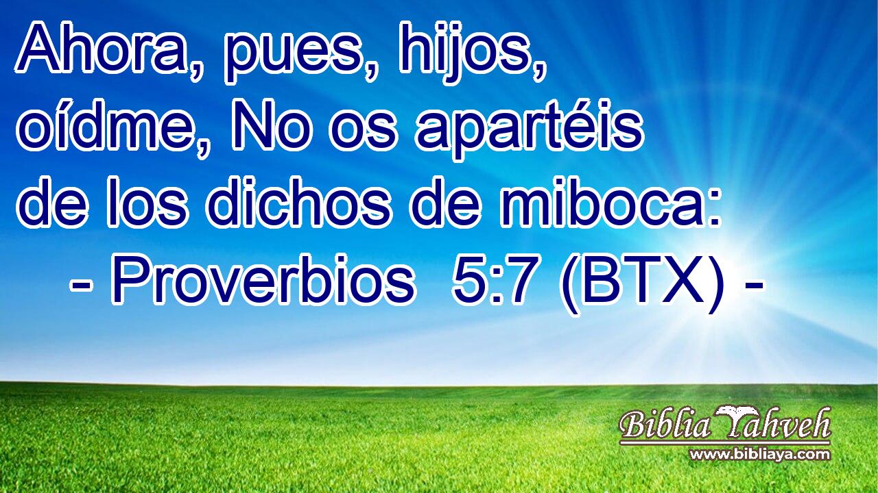 Ahora, pues, hijos, oídme, No os apartéis de los dichos de miboca: