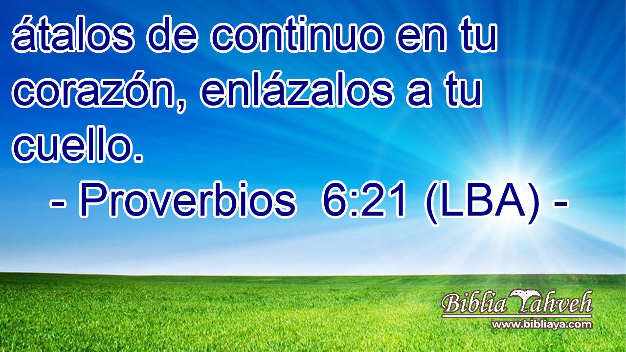 átalos de continuo en tu corazón, enlázalos a tu cuello.