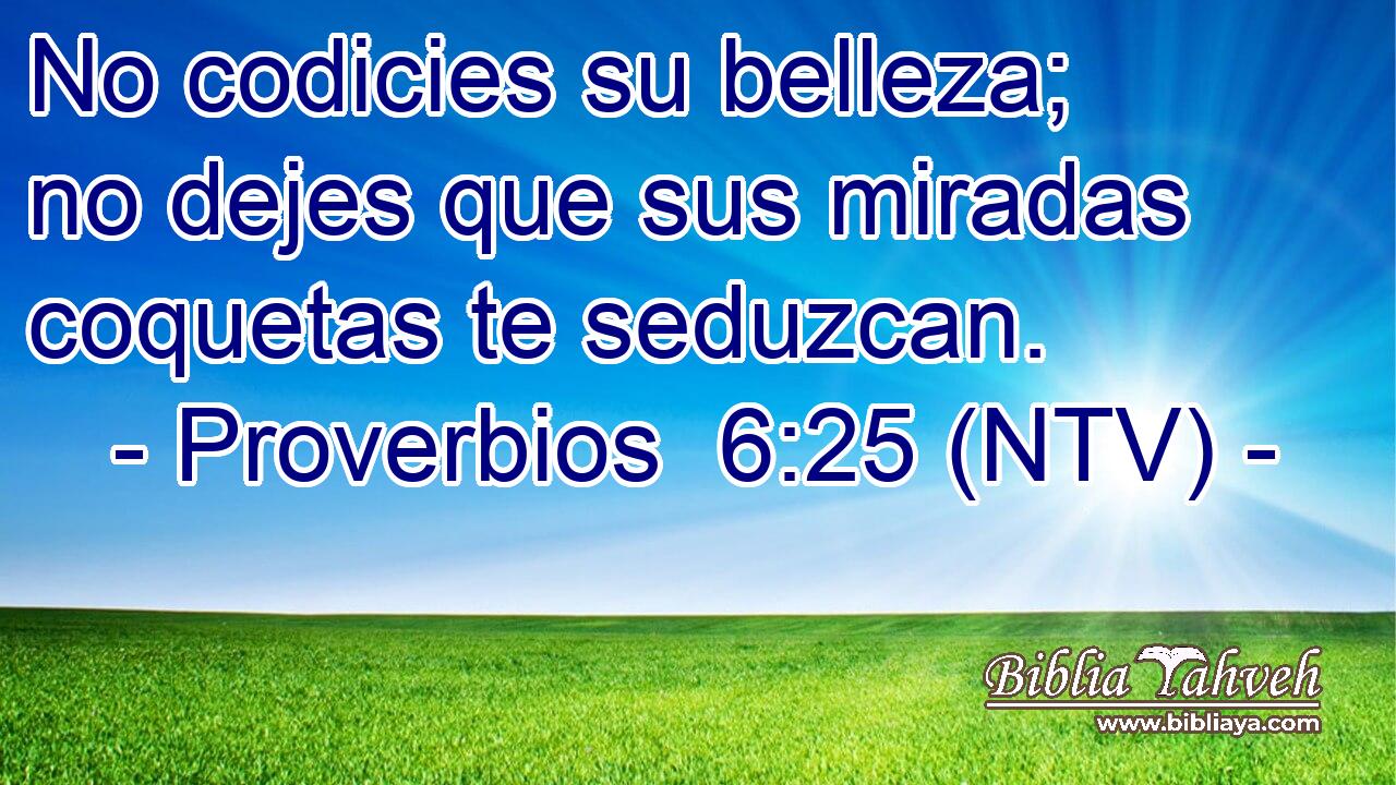 No codicies su belleza; no dejes que sus miradas coquetas te seduzcan.