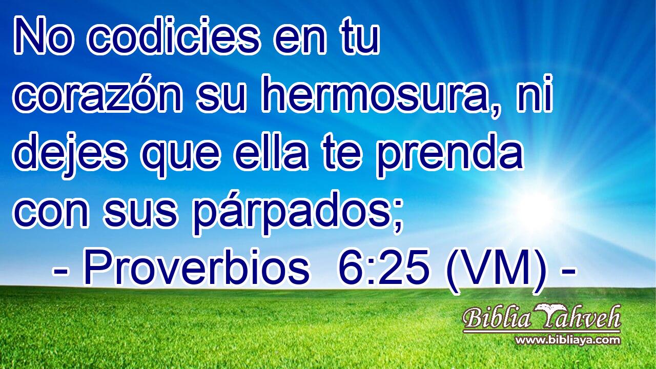  No codicies en tu corazón su hermosura, ni dejes que ella te prenda con sus párpados; 
