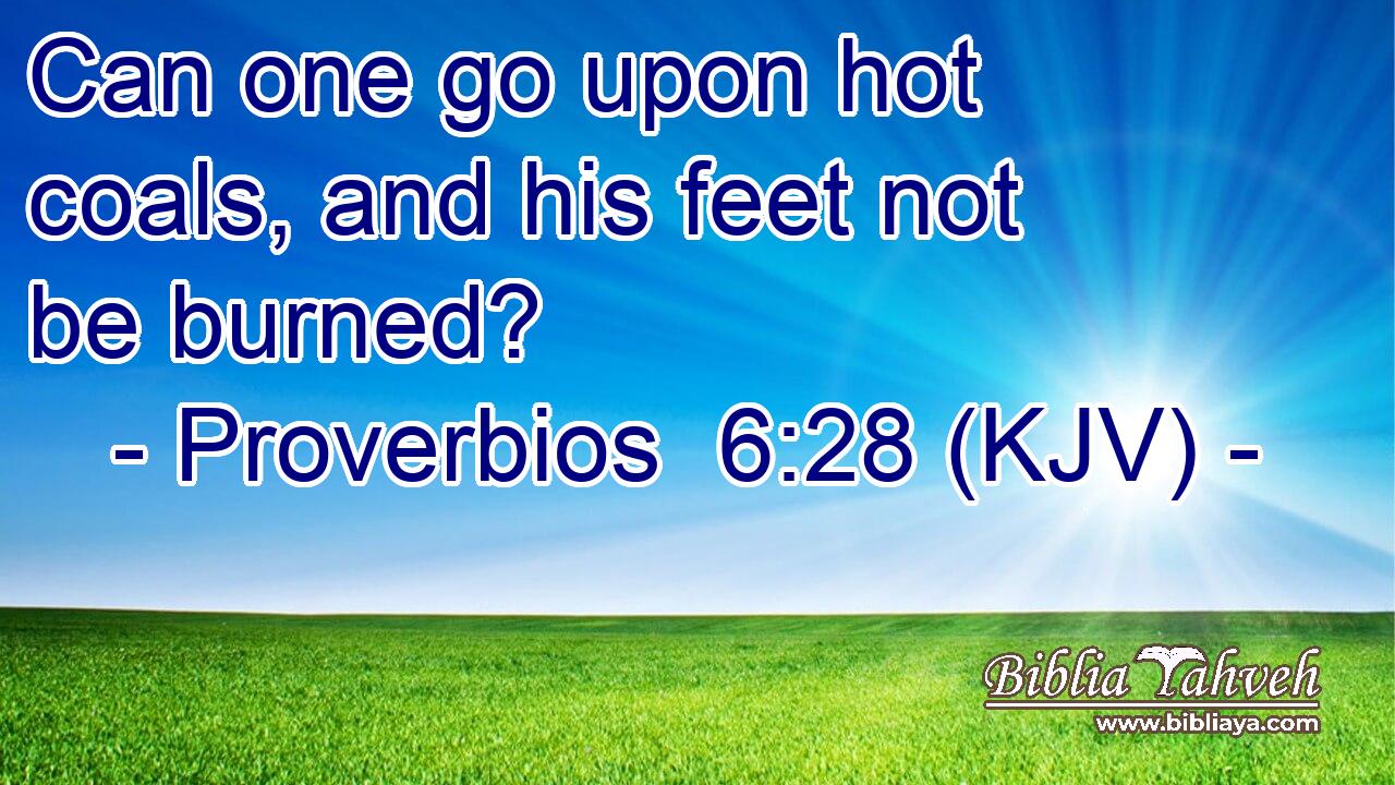 Can one go upon hot coals, and his feet not be burned?