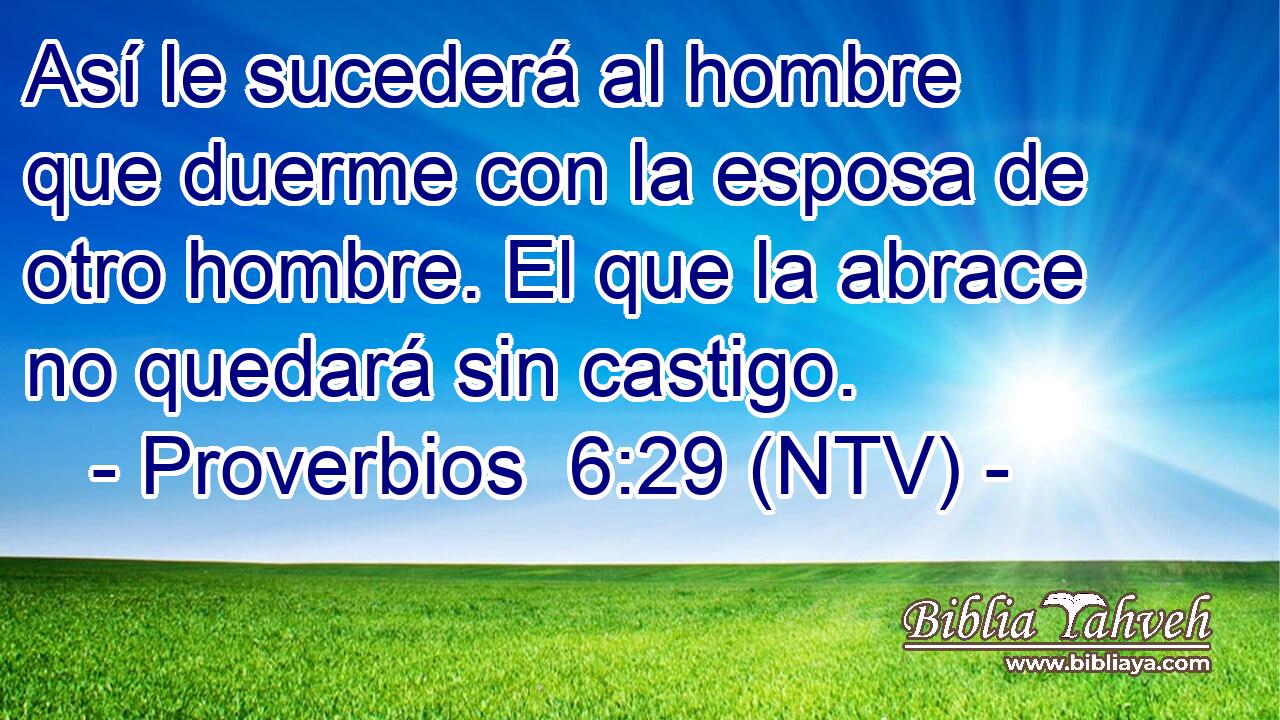 Así le sucederá al hombre que duerme con la esposa de otro hombre. El que la abrace no quedará sin castigo.