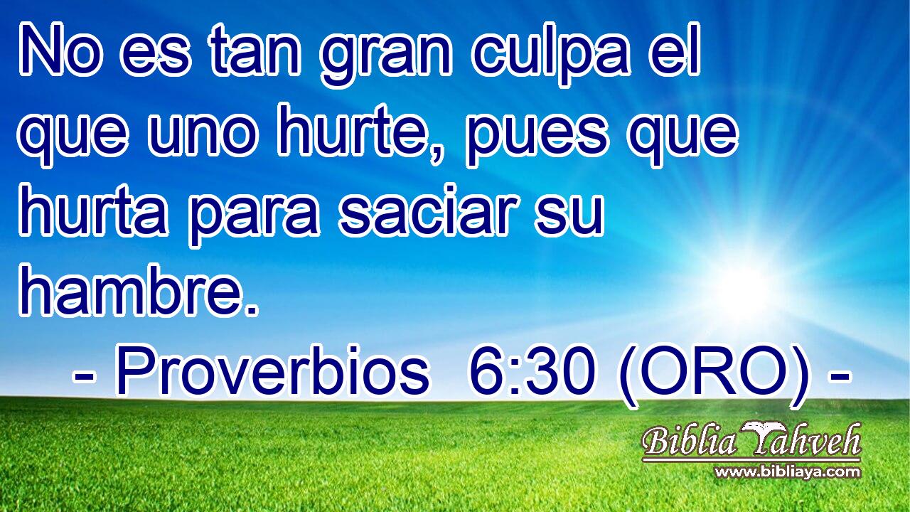  No es tan gran culpa el que uno hurte, pues que hurta para saciar su hambre. 