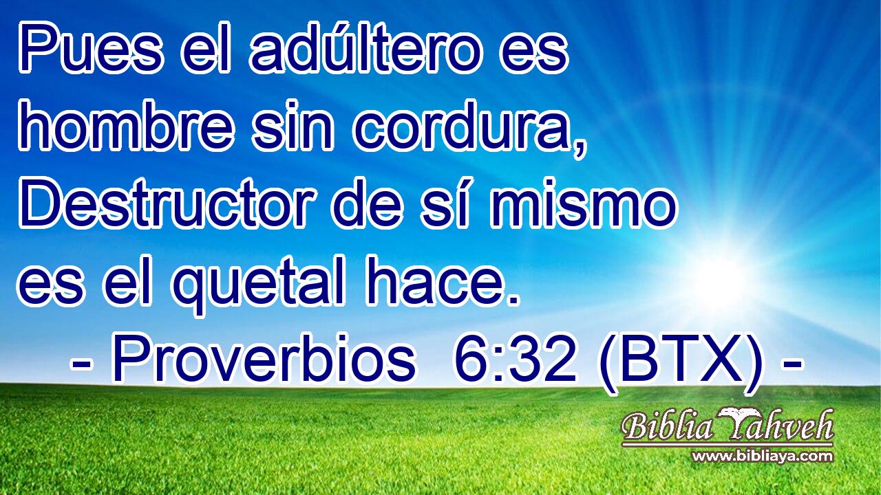Pues el adúltero es hombre sin cordura, Destructor de sí mismo es el quetal hace.