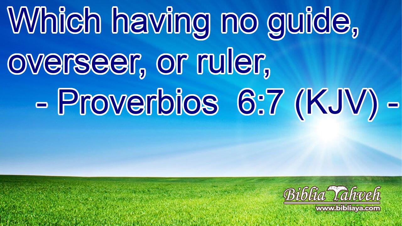 Which having no guide, overseer, or ruler,