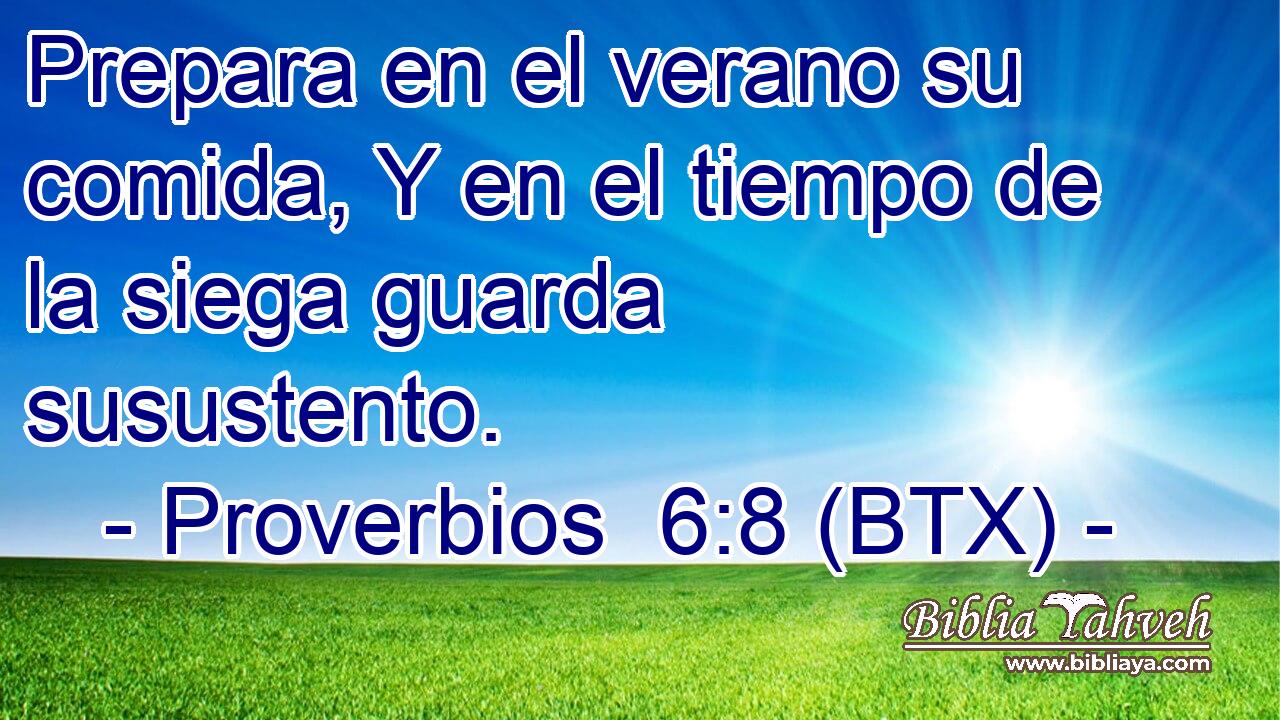 Prepara en el verano su comida, Y en el tiempo de la siega guarda susustento.