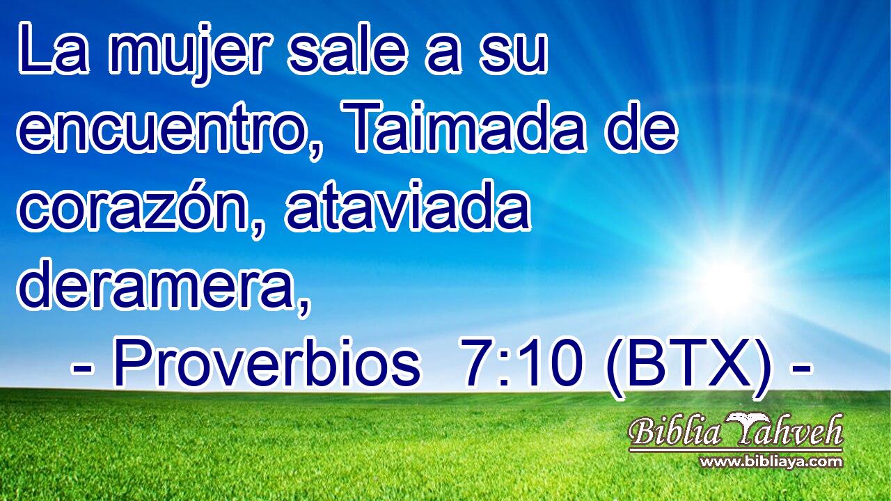 La mujer sale a su encuentro, Taimada de corazón, ataviada deramera,