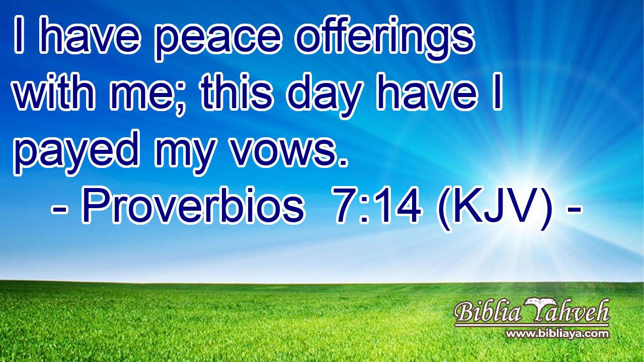 I have peace offerings with me; this day have I payed my vows.