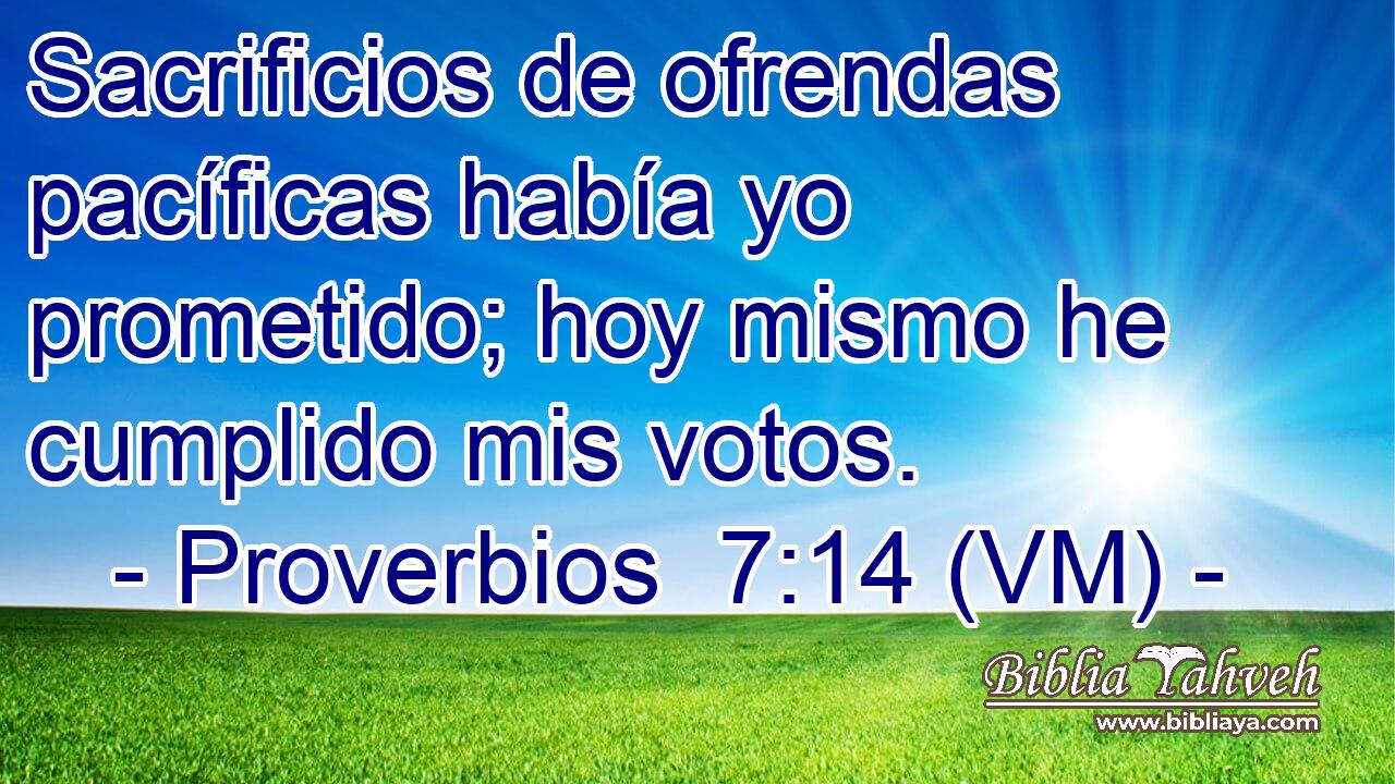  Sacrificios de ofrendas pacíficas había yo prometido; hoy mismo he cumplido mis votos. 