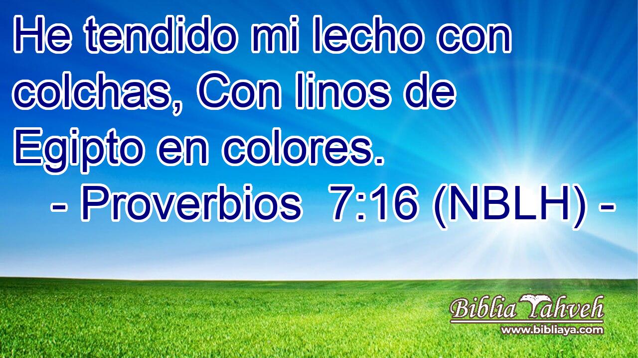  He tendido mi lecho con colchas, Con linos de Egipto en colores. 