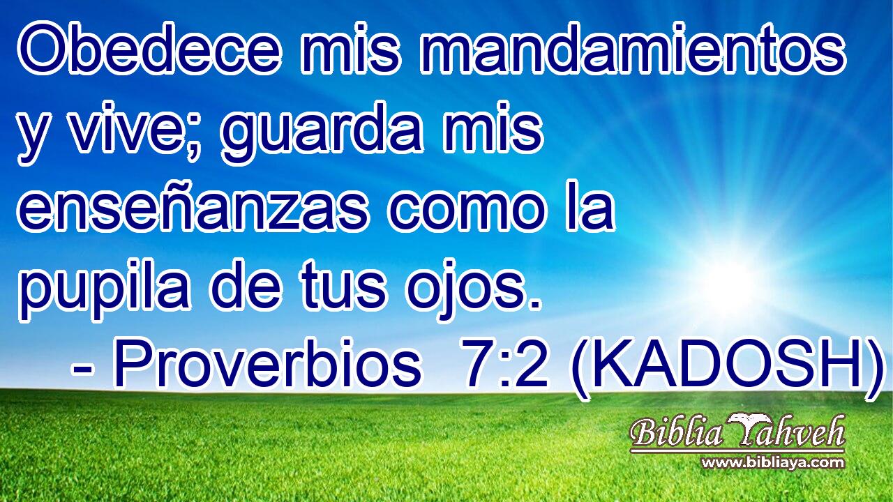 Obedece mis mandamientos y vive; guarda mis enseñanzas como la pupila de tus ojos. 
