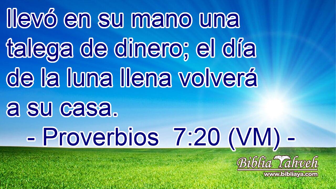  llevó en su mano una talega de dinero; el día de la luna llena volverá a su casa. 