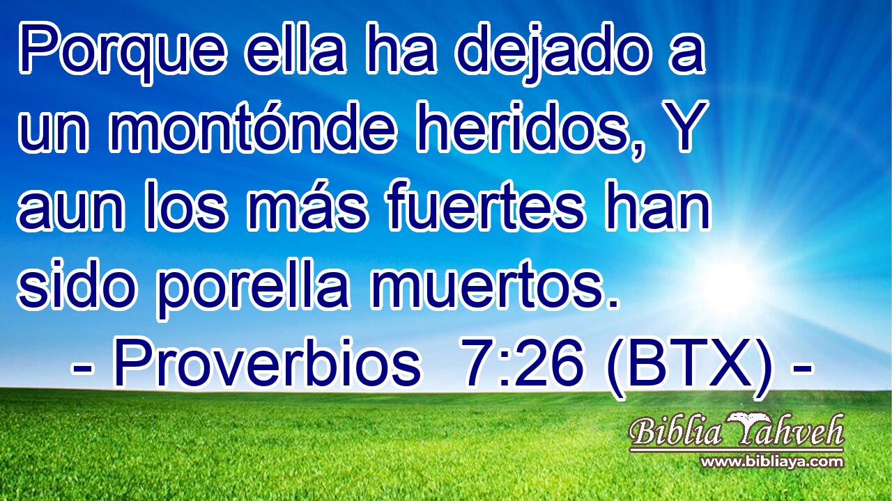 Porque ella ha dejado a un montónde heridos, Y aun los más fuertes han sido porella muertos.