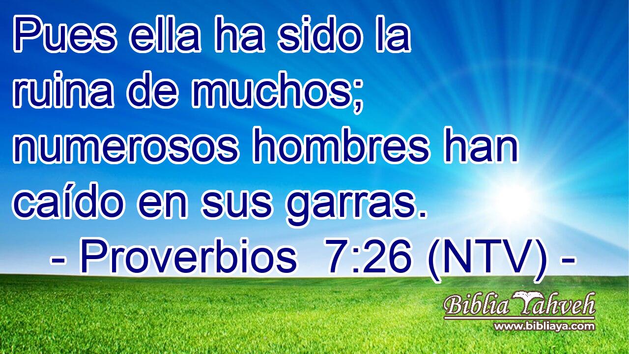 Pues ella ha sido la ruina de muchos; numerosos hombres han caído en sus garras.
