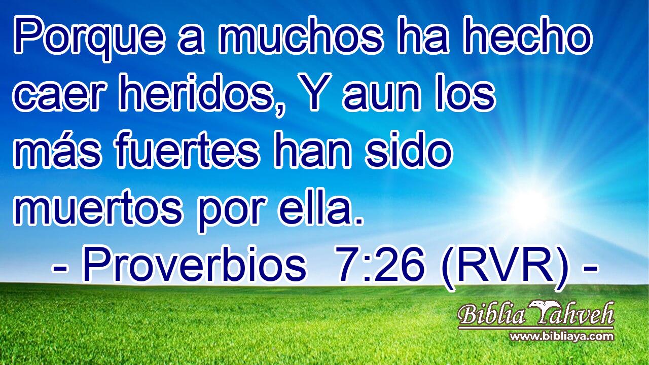 Porque a muchos ha hecho caer heridos, Y aun los más fuertes han sido muertos por ella.