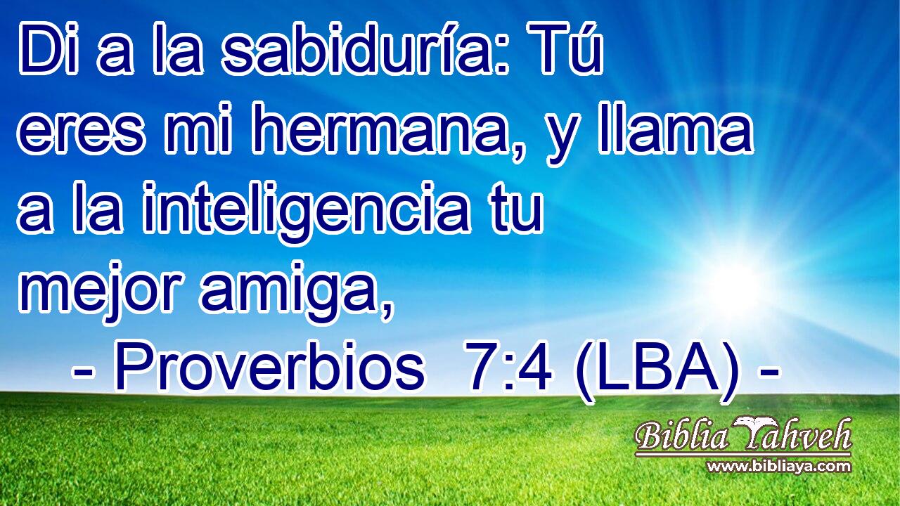 Di a la sabiduría: Tú eres mi hermana, y llama a la inteligencia tu mejor amiga,