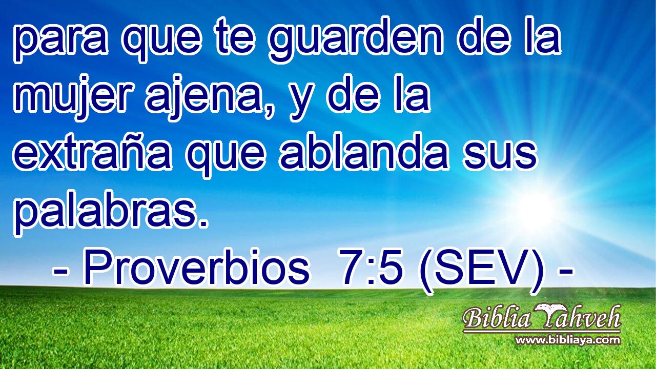 para que te guarden de la mujer ajena, y de la extraña que ablanda sus palabras.