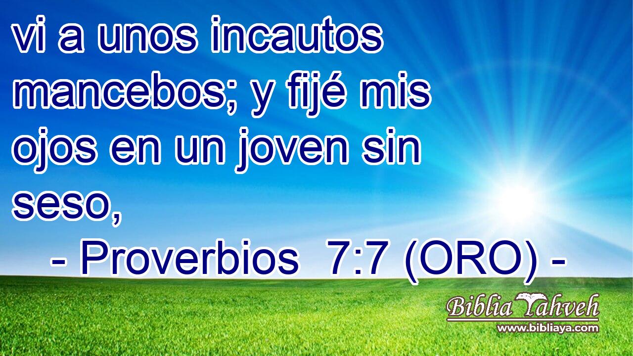  vi a unos incautos mancebos; y fijé mis ojos en un joven sin seso, 
