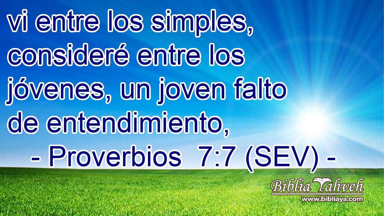 vi entre los simples, consideré entre los jóvenes, un joven falto de entendimiento,