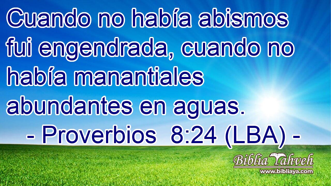 Cuando no había abismos fui engendrada, cuando no había manantiales abundantes en aguas.