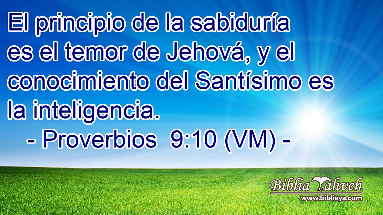  El principio de la sabiduría es el temor de Jehová, y el conocimiento del Santísimo es la inteligencia. 