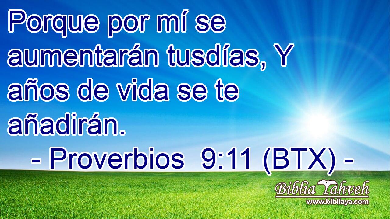 Porque por mí se aumentarán tusdías, Y años de vida se te añadirán.