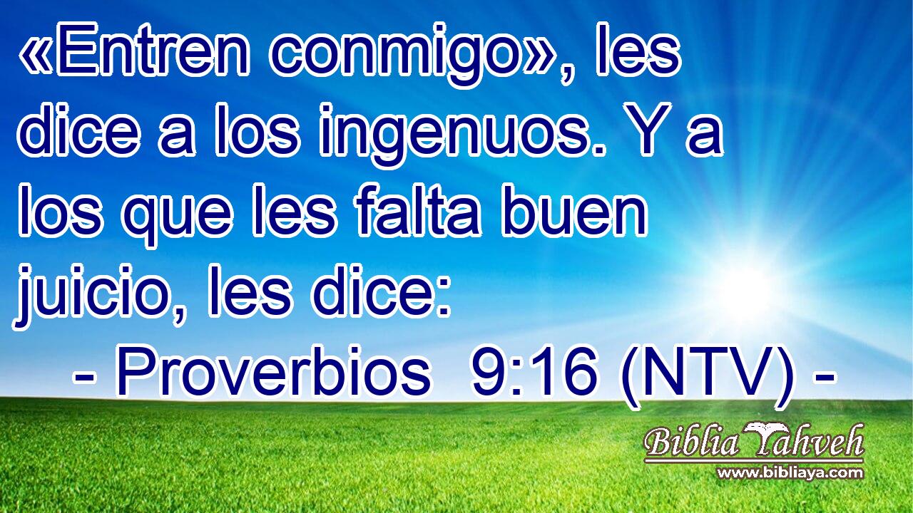 «Entren conmigo», les dice a los ingenuos. Y a los que les falta buen juicio, les dice:
