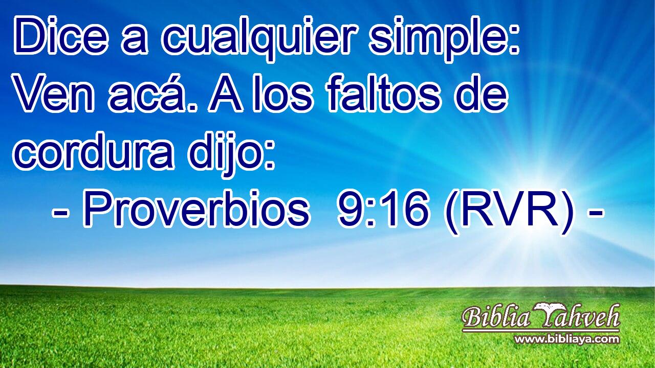 Dice a cualquier simple: Ven acá. A los faltos de cordura dijo: