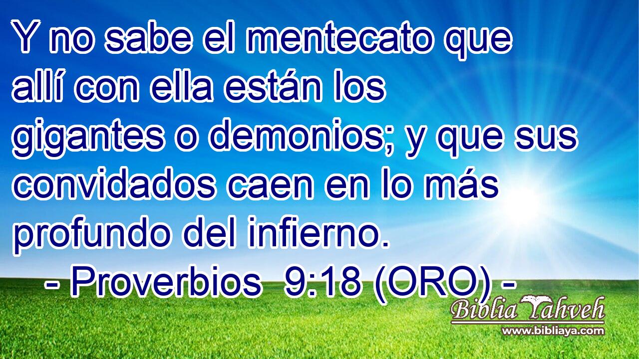  Y no sabe el mentecato que allí con ella están los gigantes o demonios; y que sus convidados caen en lo más profundo del infierno. 