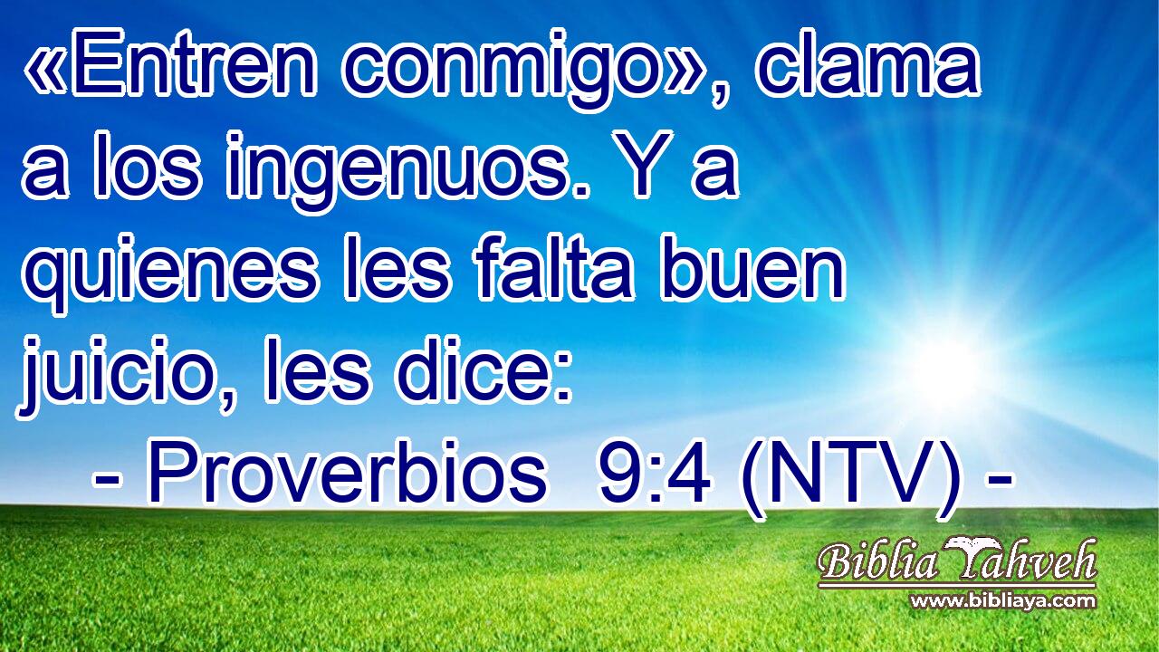 «Entren conmigo», clama a los ingenuos. Y a quienes les falta buen juicio, les dice: