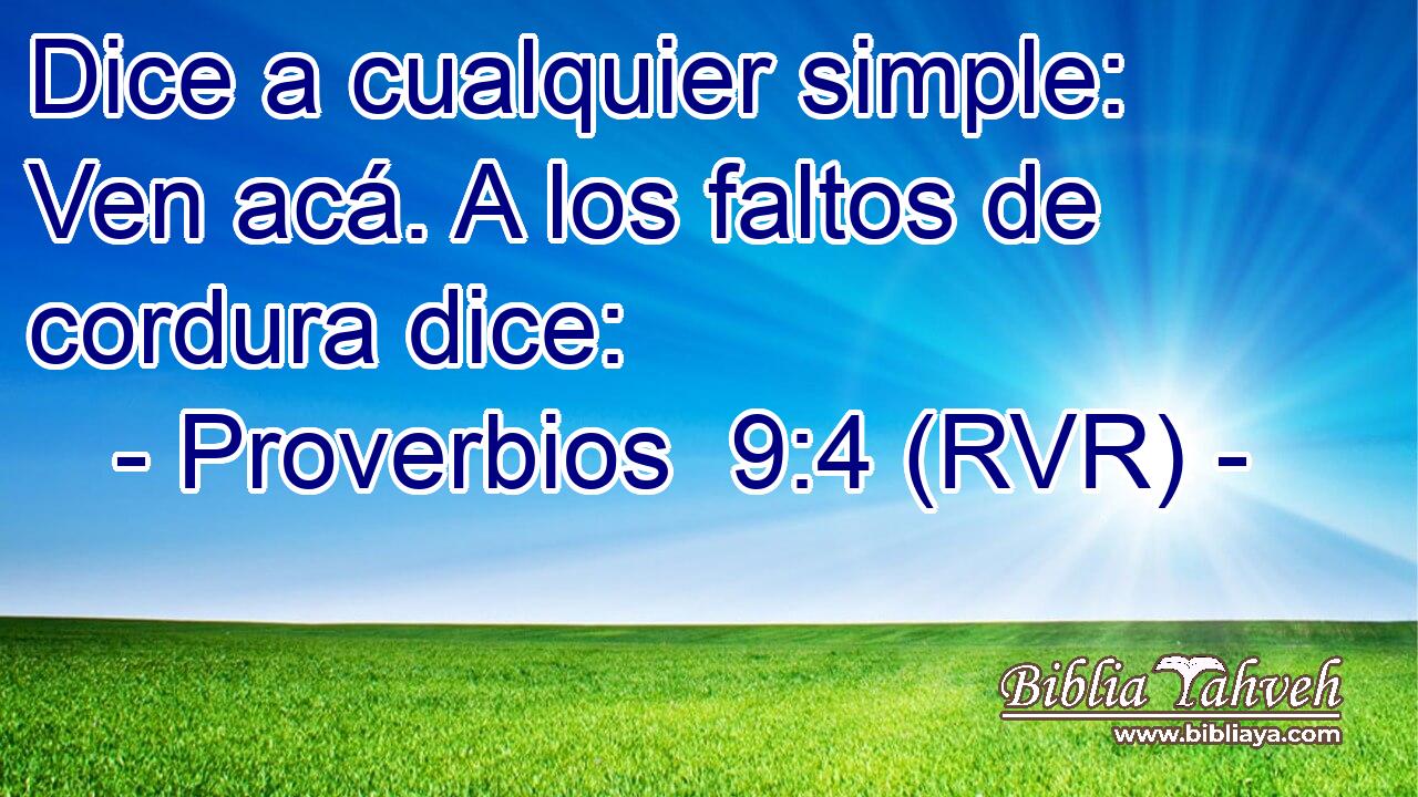 Dice a cualquier simple: Ven acá. A los faltos de cordura dice: