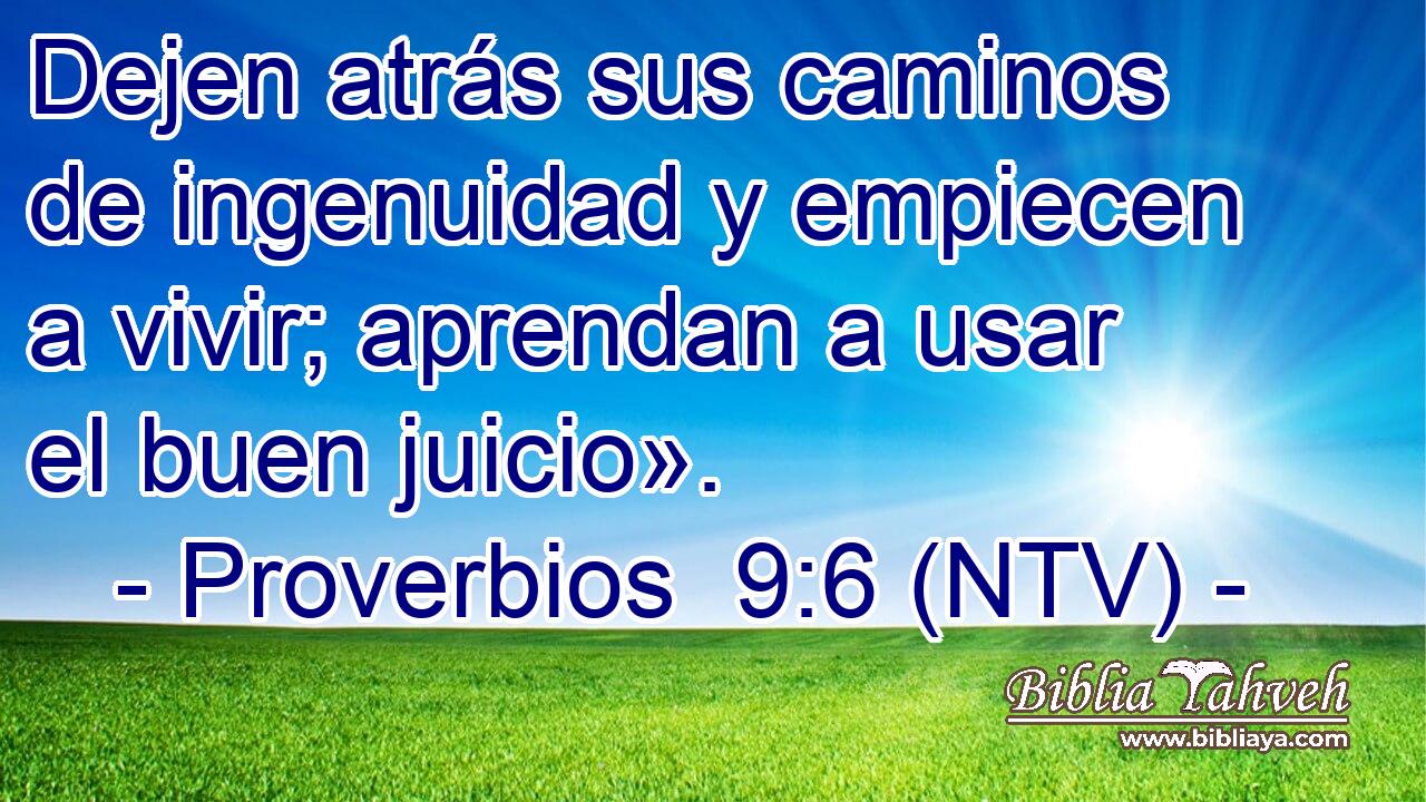 Dejen atrás sus caminos de ingenuidad y empiecen a vivir; aprendan a usar el buen juicio».