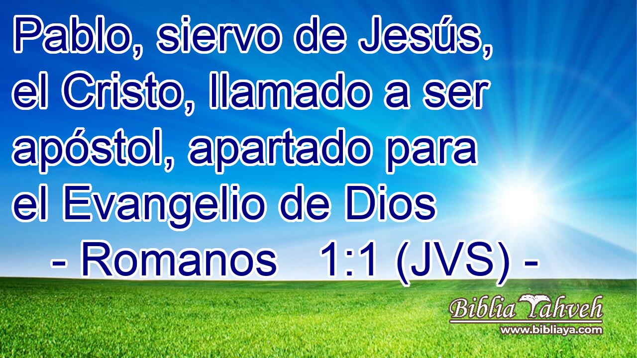 Pablo, siervo de Jesús, el Cristo, llamado a ser apóstol, apartado para el Evangelio de Dios