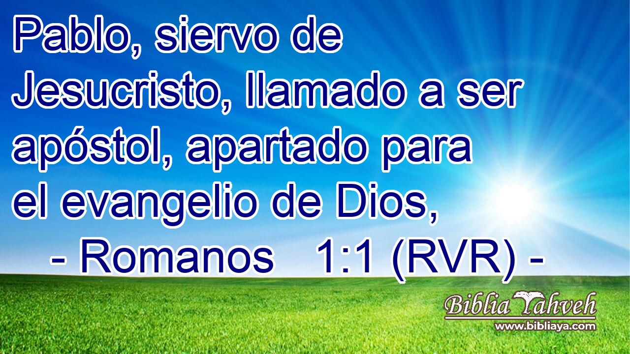 Pablo, siervo de Jesucristo, llamado a ser apóstol, apartado para el evangelio de Dios,