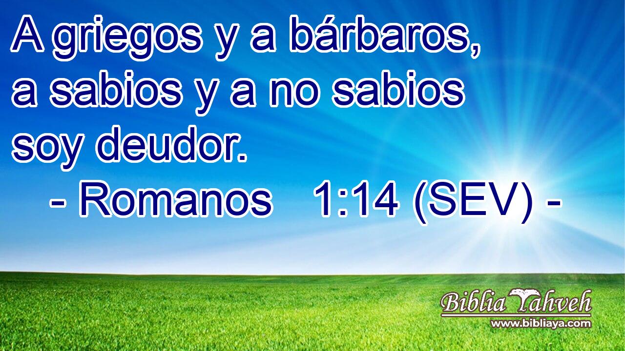 A griegos y a bárbaros, a sabios y a no sabios soy deudor.