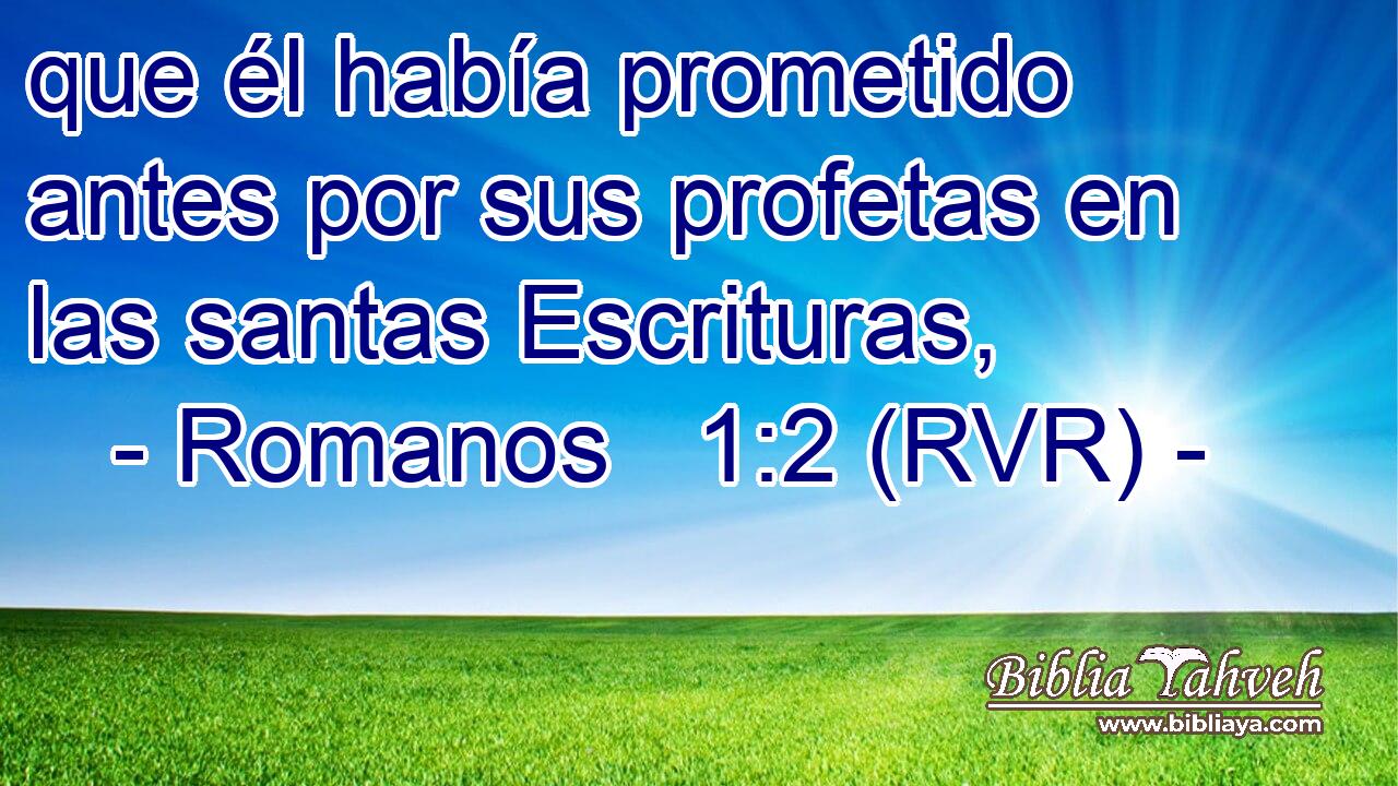que él había prometido antes por sus profetas en las santas Escrituras,