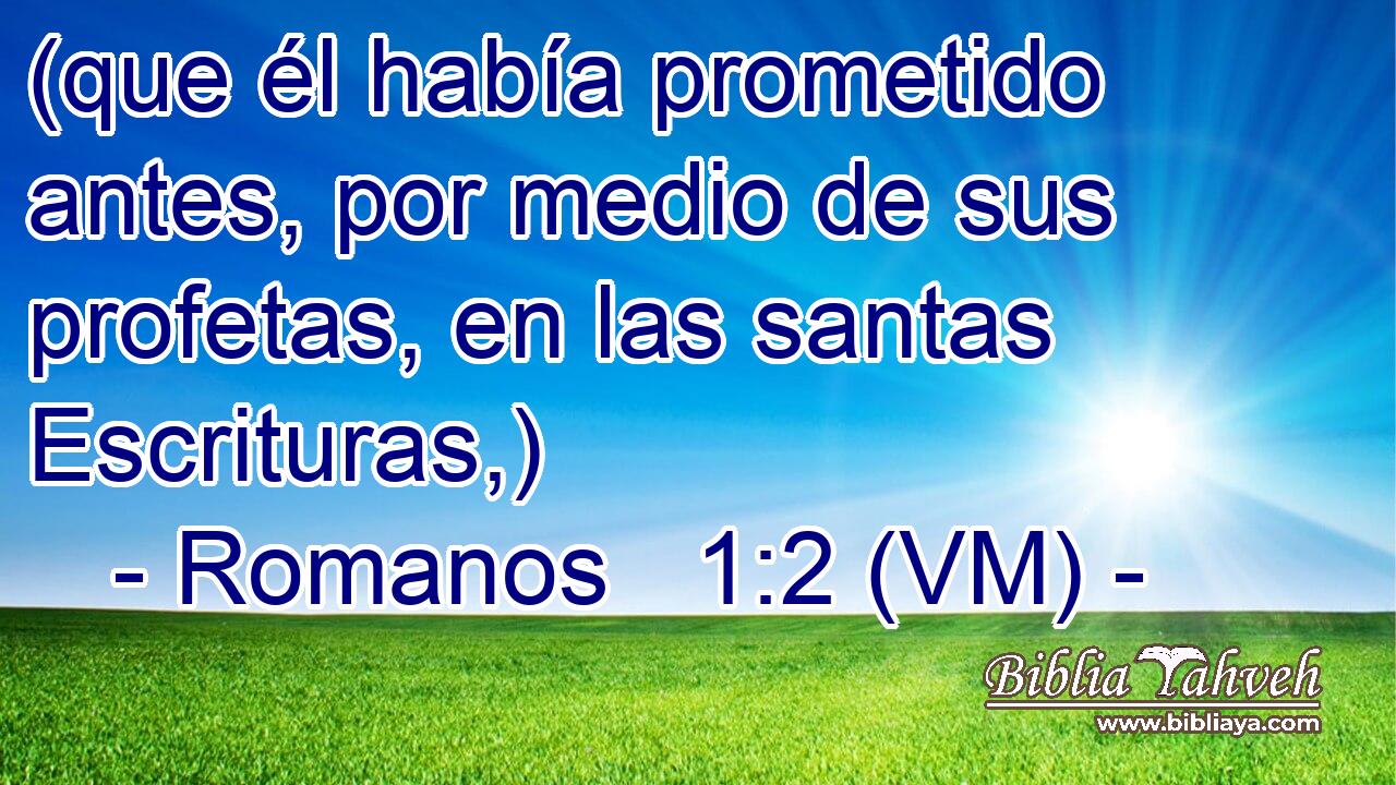  (que él había prometido antes, por medio de sus profetas, en las santas Escrituras,) 