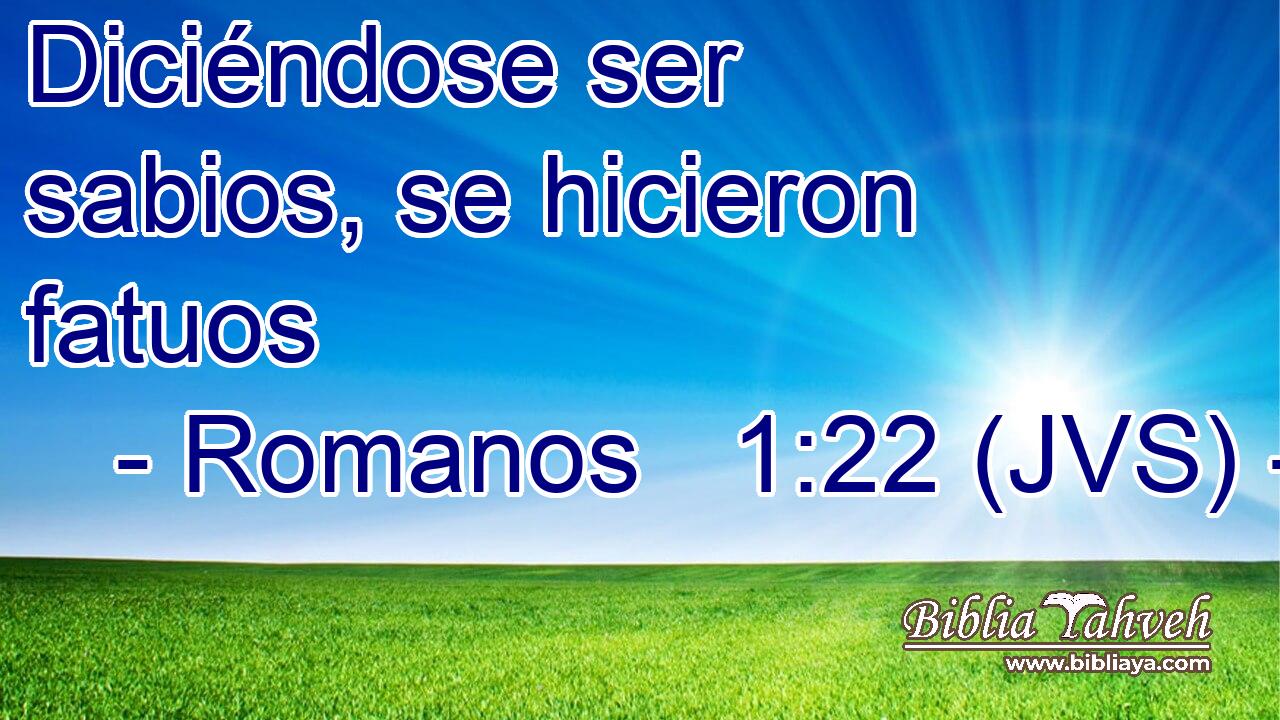 Diciéndose ser sabios, se hicieron fatuos