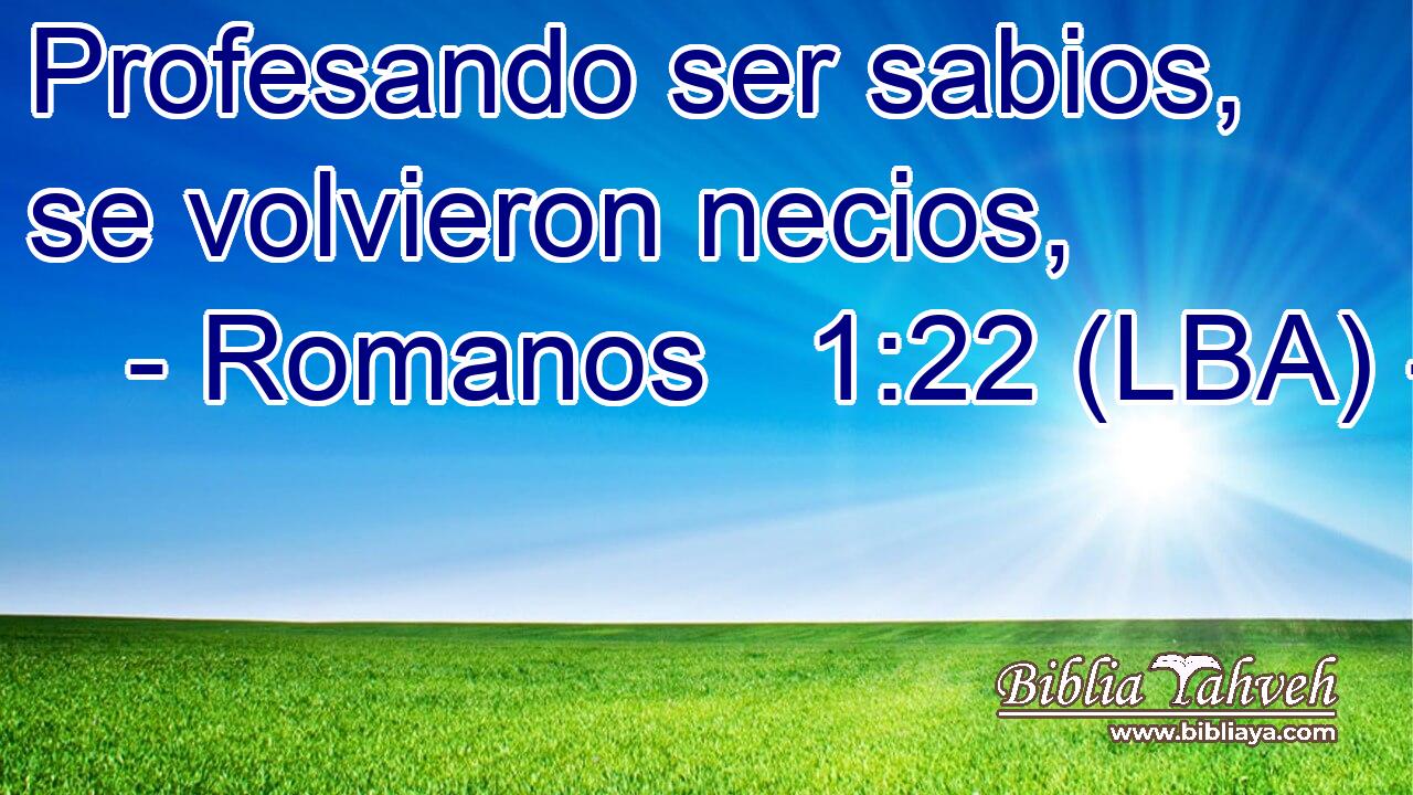 Profesando ser sabios, se volvieron necios,
