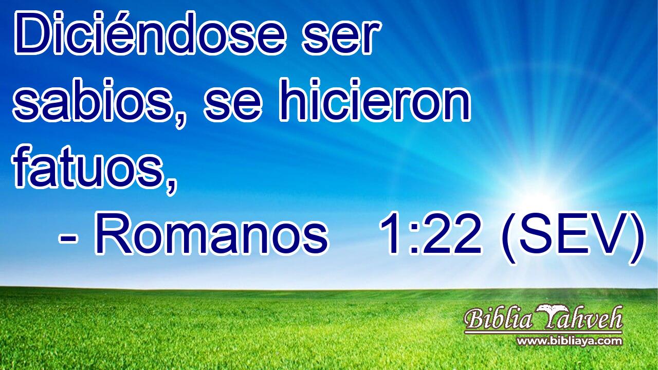 Diciéndose ser sabios, se hicieron fatuos,