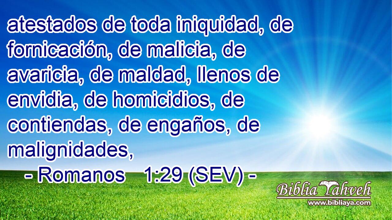 atestados de toda iniquidad, de fornicación, de malicia, de avaricia, de maldad, llenos de envidia, de homicidios, de contiendas, de engaños, de malignidades,